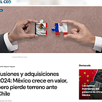 Fusiones y adquisiciones 2024: Mxico crece en valor, pero pierde terreno ante Chile